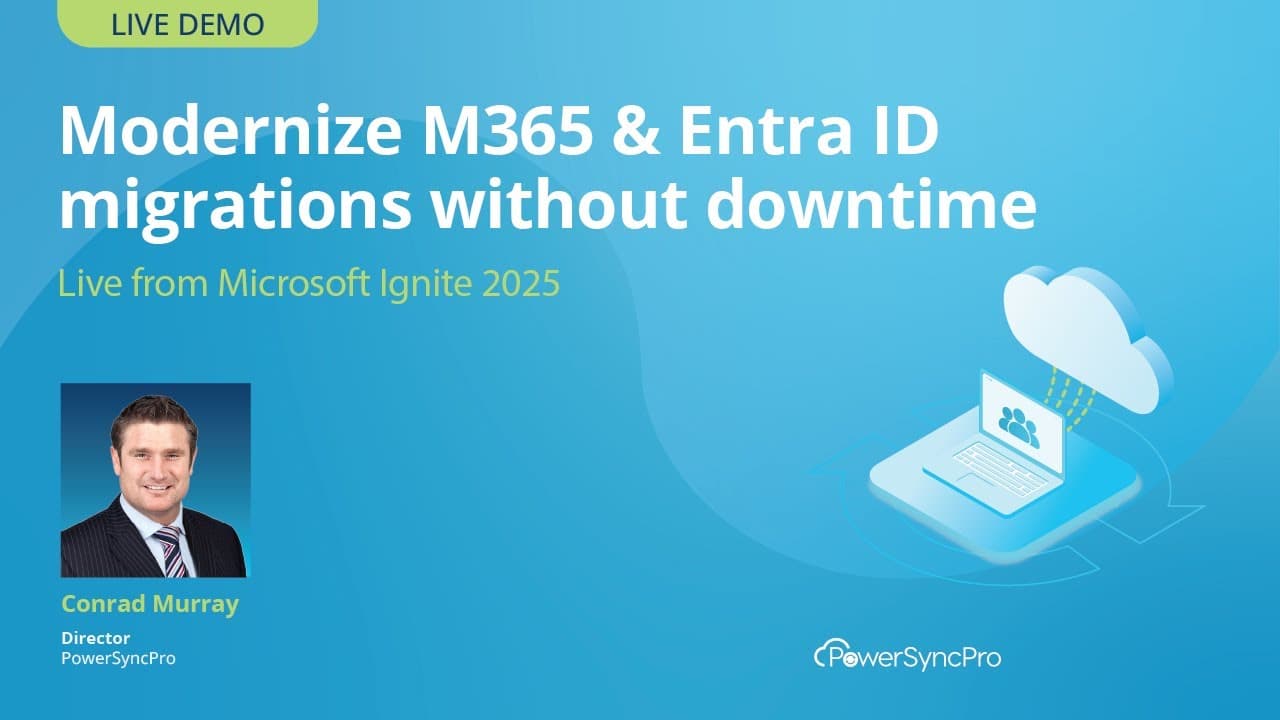 Modernize Microsoft 365 and Entra ID migrations without downtime – Live from Microsoft Ignite 2025