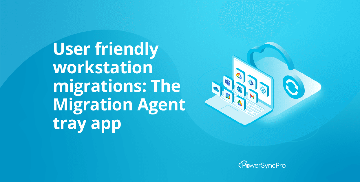 Simplifying Workstation Migrations: Exploring the Migration Agent Tray Application in PowerSyncPro